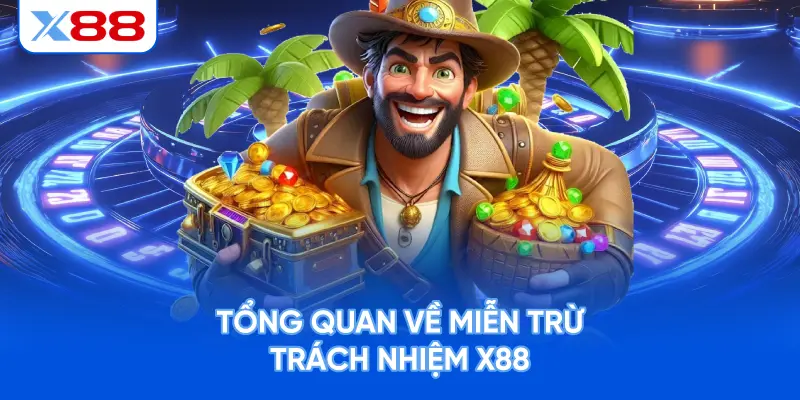 Tổng Quan Về Miễn Trừ Trách Nhiệm X88